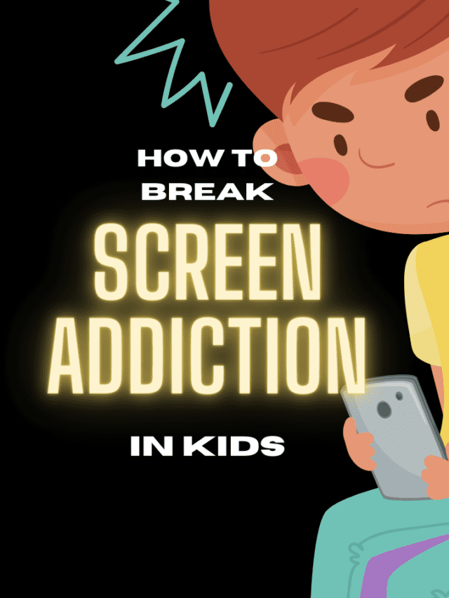 How to Break your Kid’s Screen Addiction
