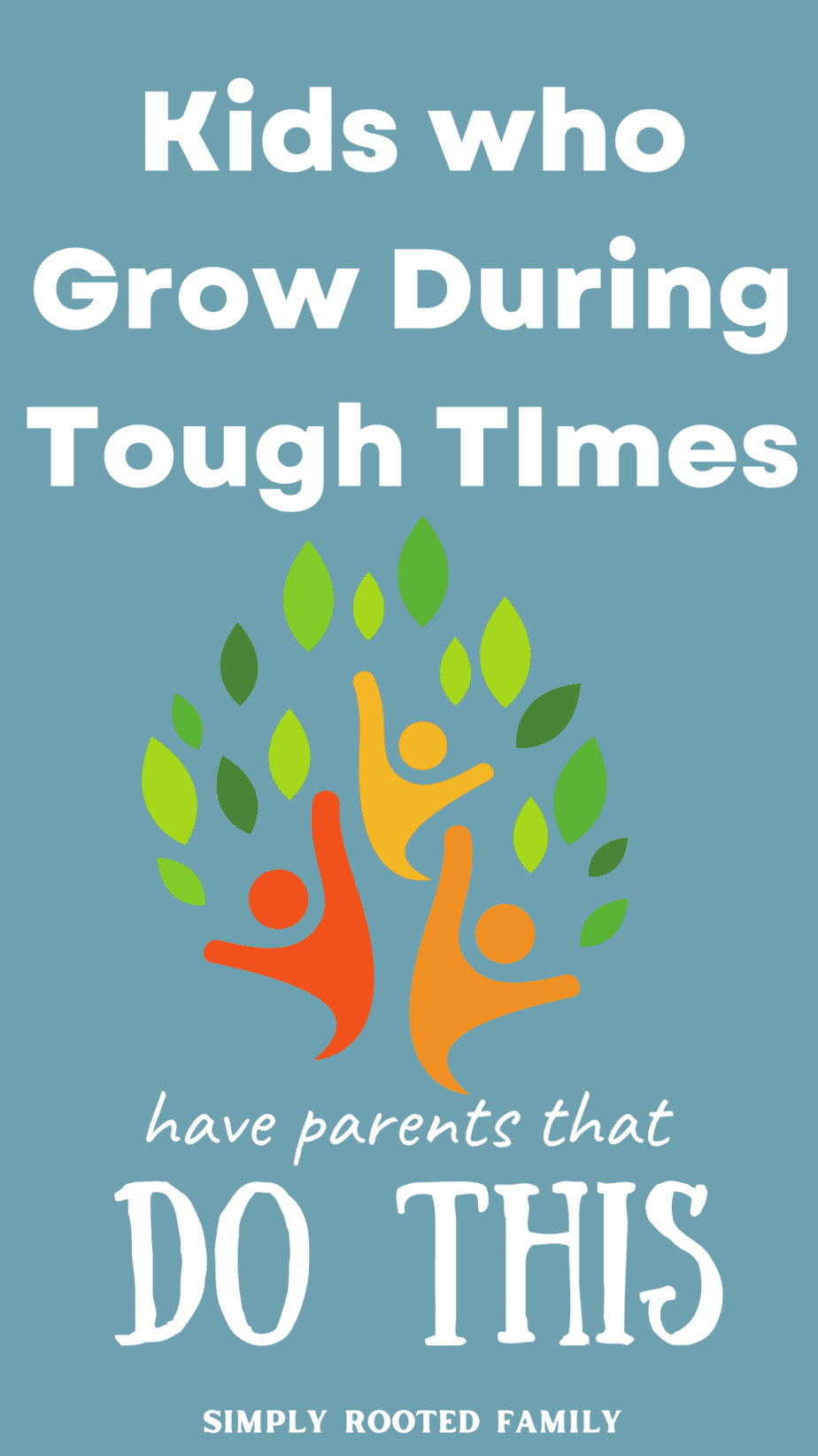 How To Help Kids Grow During Tough Times and Hardships - Simply Rooted ...