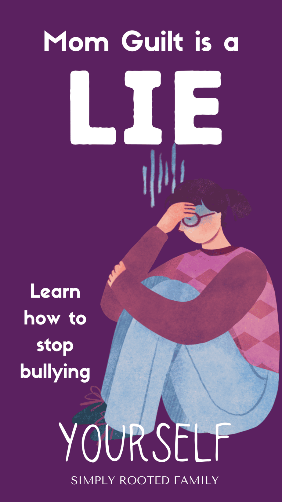 Lets Call Mom Guilt What It Really Is A Big Fat Lie Simply Rooted 
