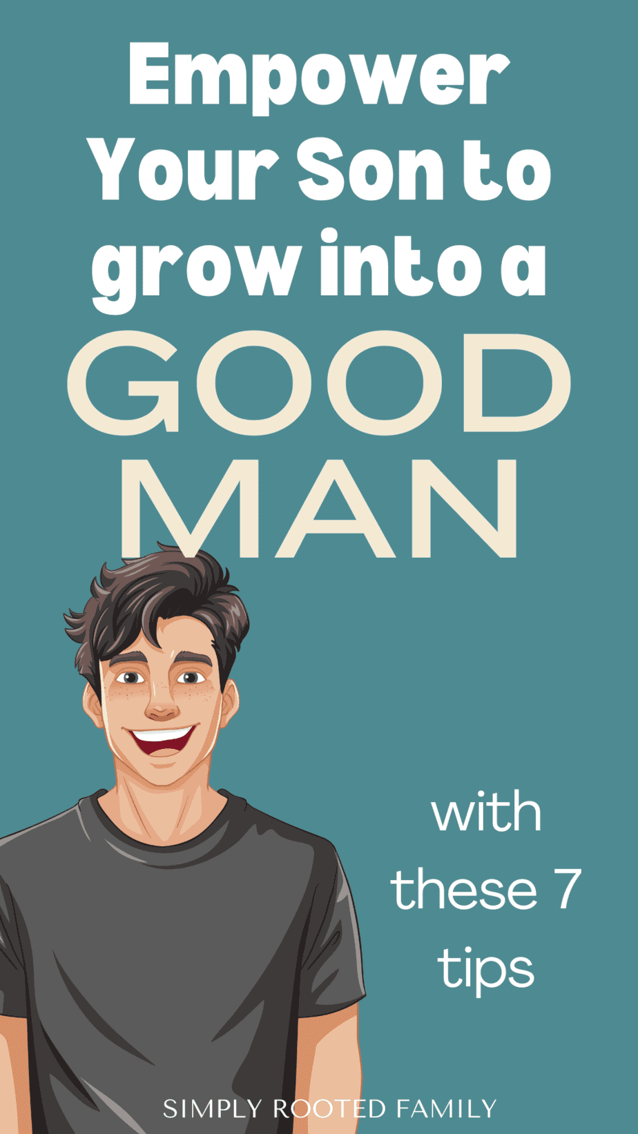 The Timely Need to Empower Your Son to Grow into a Good Man - Simply ...
